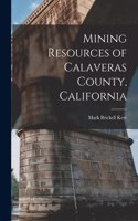 Mining Resources of Calaveras County, California