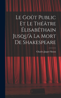 goût public et le théâtre élisabéthain jusqu'à la mort de Shakespeare
