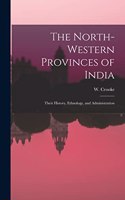 North-Western Provinces of India; Their History, Ethnology, and Administration