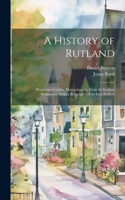 History of Rutland; Worcester County, Massachusetts, From its Earliest Settlement, With a Biography of its First Settlers