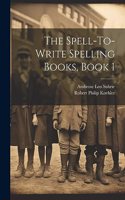 Spell-To-Write Spelling Books, Book 1