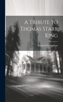 Tribute to Thomas Starr King