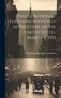 Inauguration of Theodore Roosevelt as President of the United States, March 4, 1905