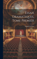 Essais Dramatiques, Tome Premier