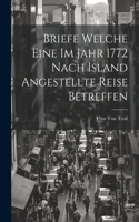 Briefe Welche Eine Im Jahr 1772 Nach Island Angestellte Reise Betreffen