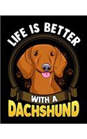 Life Is Better With A Dachshund