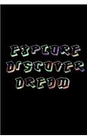 Explore Discover Dream