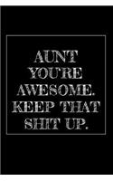 Aunt You're Awesome. Keep That Shit Up