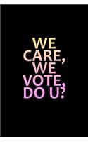 We care, we vote. Do u?
