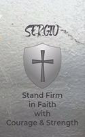 Sergio Stand Firm in Faith with Courage & Strength
