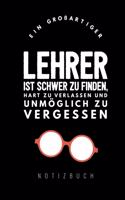 Ein Grossartiger Lehrer Ist Schwer Zu Finden, Hart Zu Verlassen Und Unmöglich Zu Vergessen Notizbuch: A5 52 Wochen Kalender als Geschenk für Lehrer - Abschiedsgeschenk für Erzieher und Erzieherinnen - Planer - Terminplaner - Kindergarten - Kita - Sch