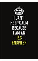 I Can�t Keep Calm Because I Am An I&C Engineer