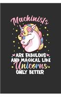 Machinists Are Fabulous And Magical Like Unicorns Only Better: 100 page 6 x 9 Weekly journal to jot down your ideas and notes