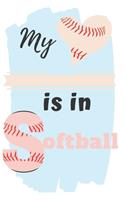 My is in softball