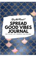 Do Not Read! Spread Good Vibes Journal: Day-To-Day Life, Thoughts, and Feelings (6x9 Softcover Journal / Notebook)(64 6x9 Blank Journal)