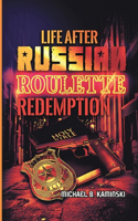 Life After Russian Roulette