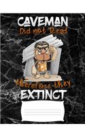 Caveman did not read therefore they Extinct