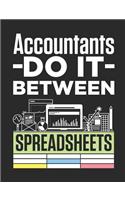 Accountants Do It Between Spreadsheets: Accountant Notebook, Blank Paperback Accounting Book For Writing Notes, CPA Gifts, 150 Pages, college ruled