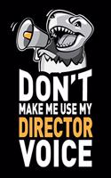 Don't Make Me Use My Director Voice