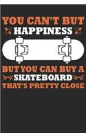 You Can't But Happiness But You Can Buy a Skateboard That's Pretty Close