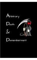 Arbitrary Death & Dismemberment