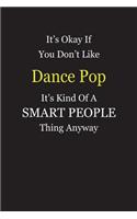 It's Okay If You Don't Like Dance Pop It's Kind Of A Smart People Thing Anyway: Blank Lined Notebook Journal Gift Idea
