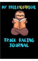 My Philoslothical Truck Racing Journal: Blank Lined Notebook Journal Gift Idea For (Lazy) Sloth Spirit Animal Lovers