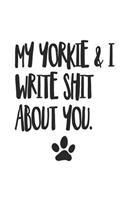 My Yorkie and I Write Shit About You