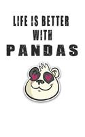 Life is Better with Pandas: Cute Panda Lovers Journal / Notebook / Diary / Birthday Gift (6x9 - 110 Blank Lined Pages)