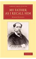 My Father as I Recall Him: (Cambridge Library Collection - Literary Studies)