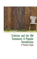 Criticism and the Old Testament; A Popular Introduction