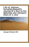 Life of Johnson, Including Boswell's Journal of a Tour to the Hebrides and Johnson's Diary of a Jour: (English)