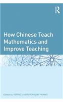 How Chinese Teach Mathematics and Improve Teaching