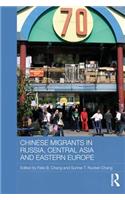 Chinese Migrants in Russia, Central Asia and Eastern Europe