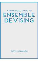 A Practical Guide to Ensemble Devising