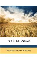Ecce Regnum!
