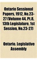 Ontario Sessional Papers, 1912, No.23-27 (Volume 44, PT.8, 13th Legislature, 1st Session, No.23-27)