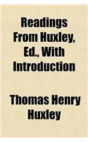 Readings from Huxley, Ed., with Introduction