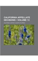 California Appellate Decisions (Volume 13)