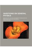 Questions on General Physics; Based on the 10th Ed. of Everett's Translation of Deschanel's Natural Philosophy: (English)