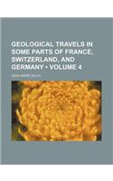 Geological Travels in Some Parts of France, Switzerland, and Germany (Volume 4)