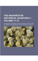 The Washington Historical Quarterly (Volume 11-12): (English)
