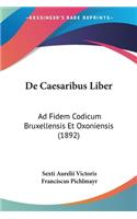 De Caesaribus Liber: Ad Fidem Codicum Bruxellensis Et Oxoniensis (1892)