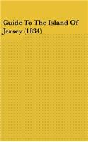 Guide To The Island Of Jersey (1834)