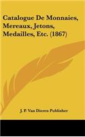 Catalogue de Monnaies, Mereaux, Jetons, Medailles, Etc. (1867)