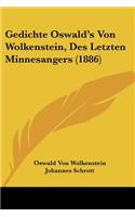 Gedichte Oswald's Von Wolkenstein, Des Letzten Minnesangers (1886)