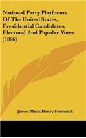 National Party Platforms of the United States, Presidential Candidates, Electoral and Popular Votes (1896)