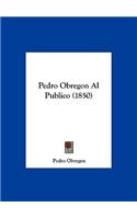 Pedro Obregon Al Publico (1850)