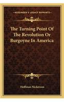 The Turning Point of the Revolution or Burgoyne in America