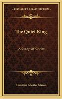 The Quiet King: A Story of Christ